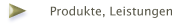 Produkte, Leistungen